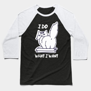 I do what I want Baseball T-Shirt